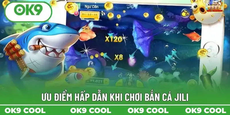 Ưu điểm hấp dẫn khi chơi bắn cá Jili Ưu điểm hấp dẫn khi chơi bắn cá Jili